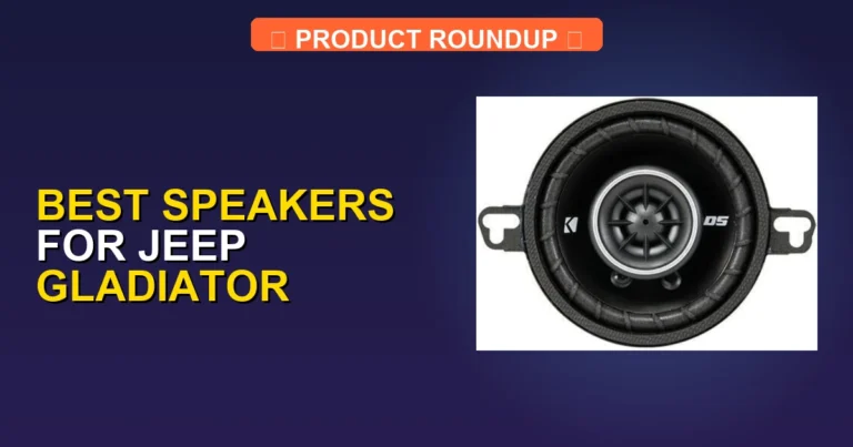 7 Best Speakers for Jeep Gladiator — Tested & Ranked (2026)