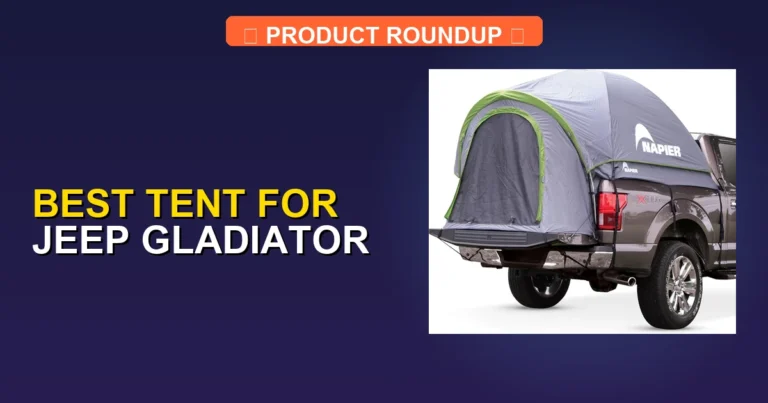 7 Best Tents for Jeep Gladiator β Top Rated (2026)