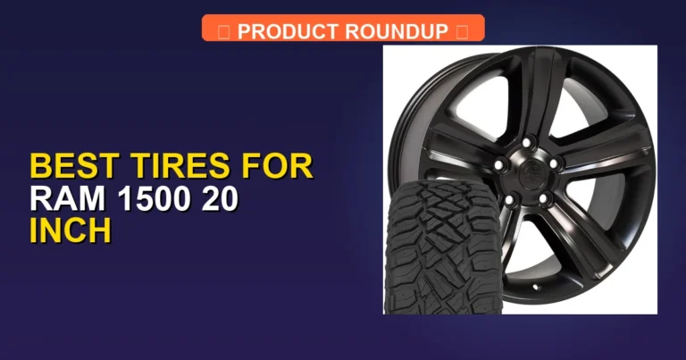 5 Best Tires for Ram 1500 20 Inch (2026)