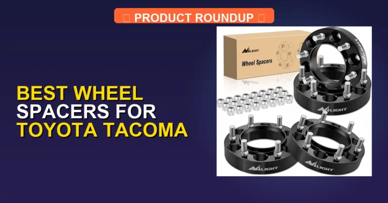 7 Best Wheel Spacers for Toyota Tacoma — Top Rated (2026)