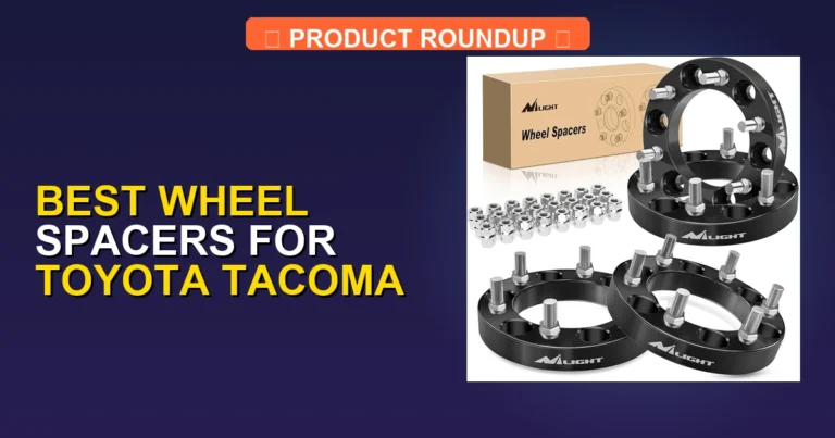 7 Best Wheel Spacers for Toyota Tacoma — Editor’s Choice (2026)