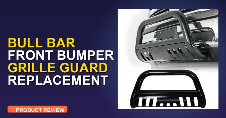 Bull Bar Front Bumper Grille Guard: Expert Review [2026]