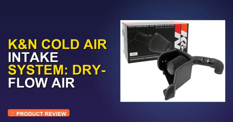 K&N Cold Air Intake System: Dry Review: In-Depth Review [2026]