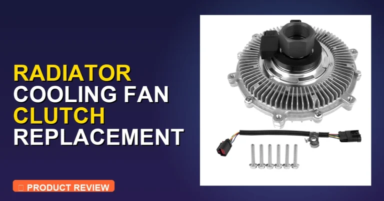Radiator Cooling Fan Clutch Replacement for: Expert Review [2026]