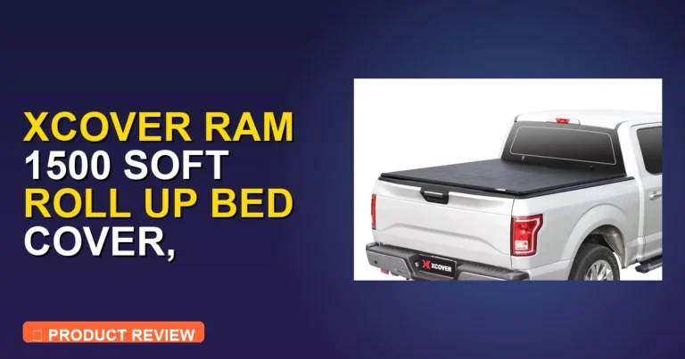 XCOVER Ram 1500 Soft Roll Up Review: Full Comparison [2026]