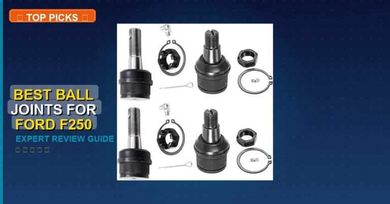 6 Best Ball Joints For Ford F250: Quality Picks 2026