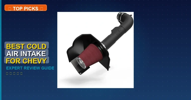 6 Best Cold Air Intake For Chevy Silverado 1500: Expert Picks 2026