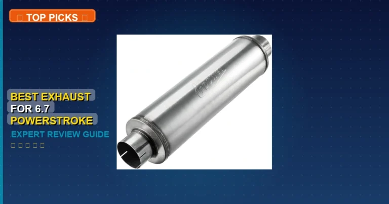 7 Best Exhaust For 6.7 Powerstroke: Expert Reviewed 2026