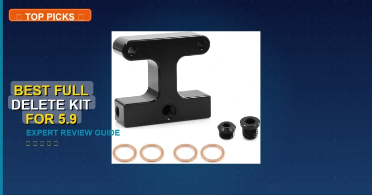 6 Best Full Delete Kit For 5.9 Cummins: Expert-Tested 2026