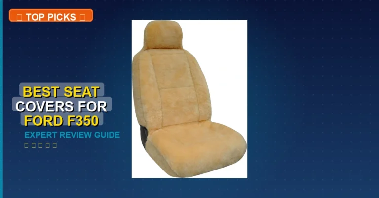 10 Best Seat Covers For Ford F350: Expert-Tested 2026