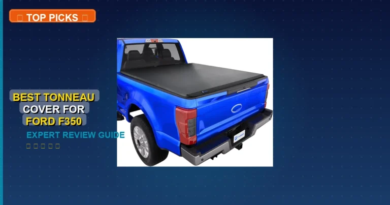 10 Best Tonneau Cover For Ford F350: Quality Picks 2026