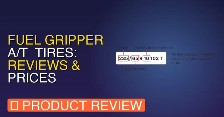 fuel Gripper A/T Tires: Reviews & Review – Pros, Cons & Worth It?