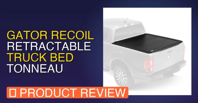 Gator Recoil Retractable Truck Bed Tonneau Review: Pros & Cons Ve