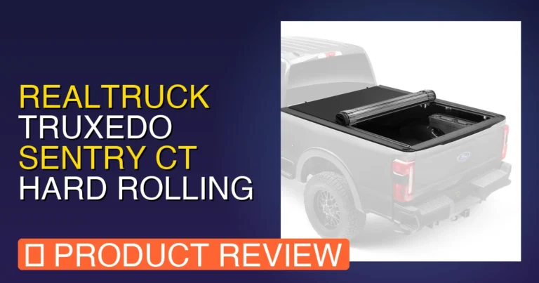 RealTruck TruXedo Sentry CT: Honest Review, Pros, Cons & Verdict