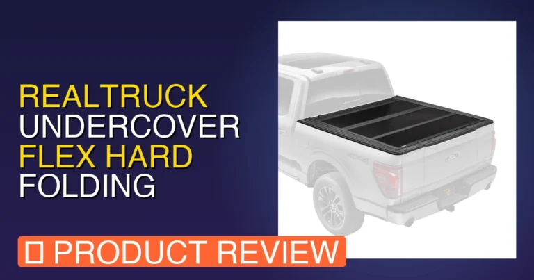 RealTruck UnderCover Flex Hard Folding Truck Review: 2026 Undercover T