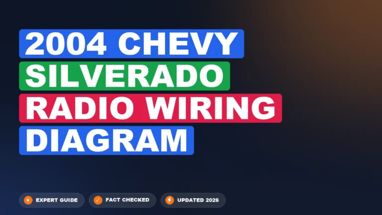 2004 Chevy Silverado Radio Wiring Diagram: Complete Guide 2026
