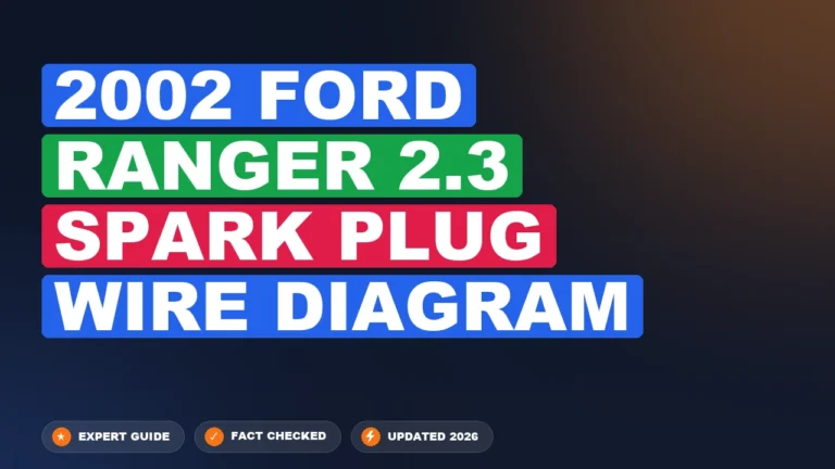 2002 Ford Ranger 2.3 Spark Plug Wire Diagram: Complete Guide 2026