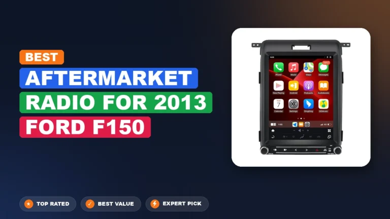 6 Best Aftermarket Radio for 2013 Ford F150 – Top Rated & Reviewed