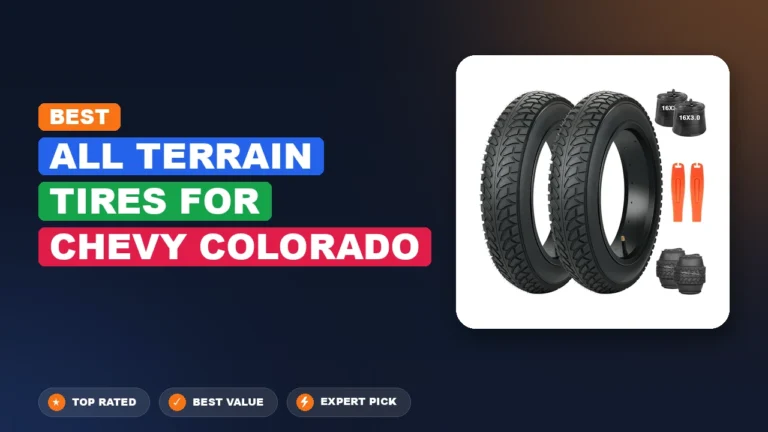 5 Best All Terrain Tires For Chevy Colorado: Expert-Tested 2026