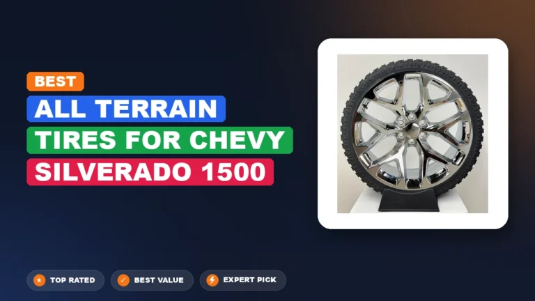 7 Best All Terrain Tires For Chevy Silverado 1500: Top Rated 2026