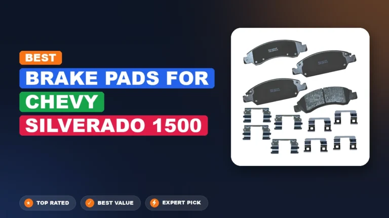 7 Best Brake Pads For Chevy Silverado 1500: Expert Reviewed 2026