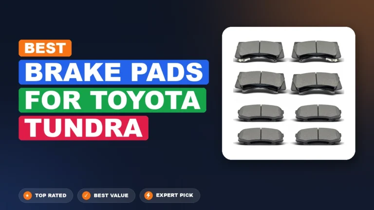 5 Best Brake Pads For Toyota Tundra: Expert-Tested 2026