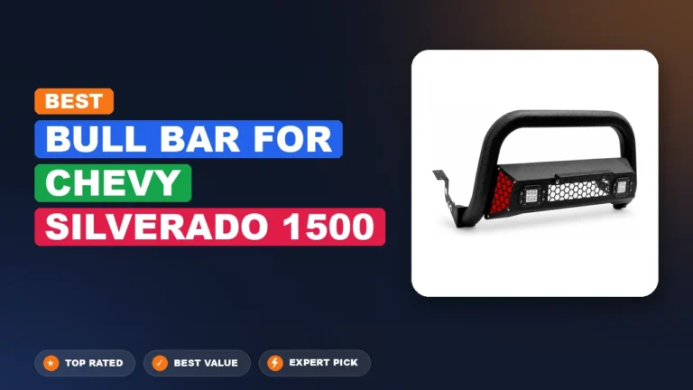 7 Best Bull Bar for Chevy Silverado 1500 2026 – Real Testing & Top Picks