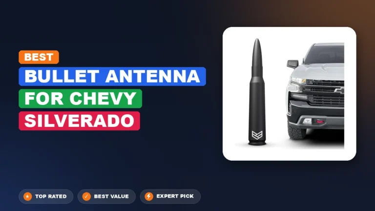 10 Best Bullet Antenna for Chevy Silverado 2026 – Expert Tested & Ranked