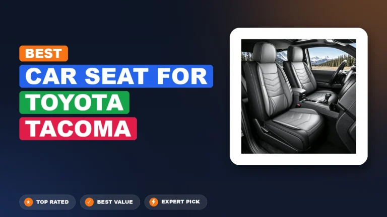 2 Best Car Seat for Toyota Tacoma 2026 – Expert Picks & Ranked
