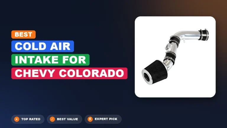 7 Best Cold Air Intake for Chevy Colorado 2026 – Real Testing & Top Picks