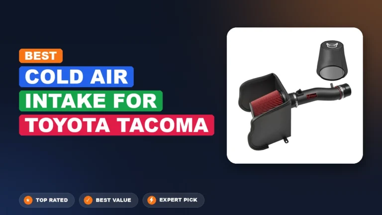 7 Best Cold Air Intake For Toyota Tacoma: Expert Reviewed 2026