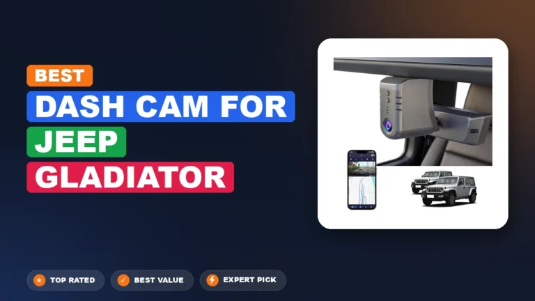 10 Best Dash Cam for Jeep Gladiator 2026 – Expert Reviewed & Ranked