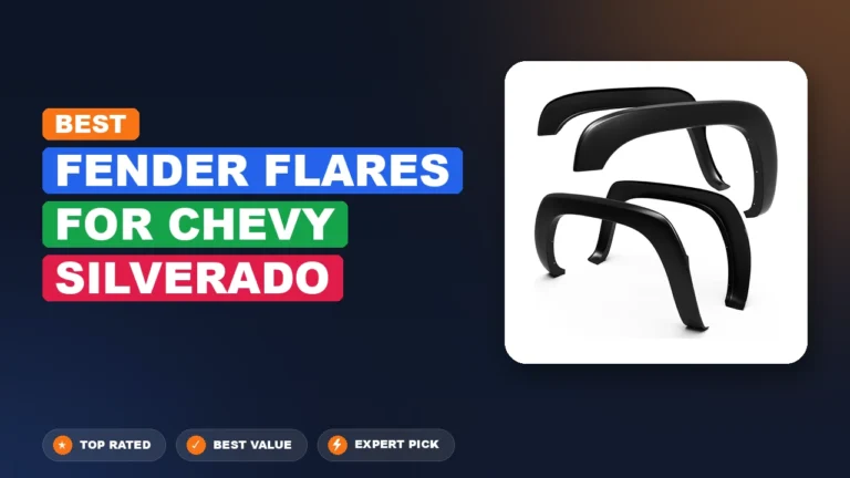 10 Best Fender Flares for Chevy Silverado 2026 – Expert Picks & Ranked