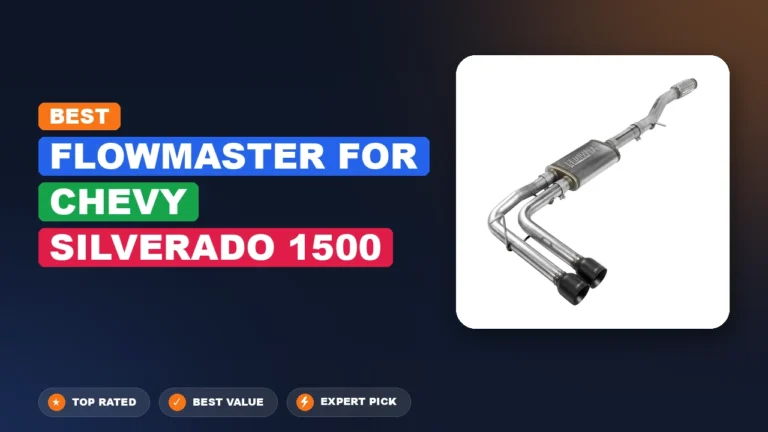 10 Best Flowmaster for Chevy Silverado 1500 2026 – Expert Tested & Ranked