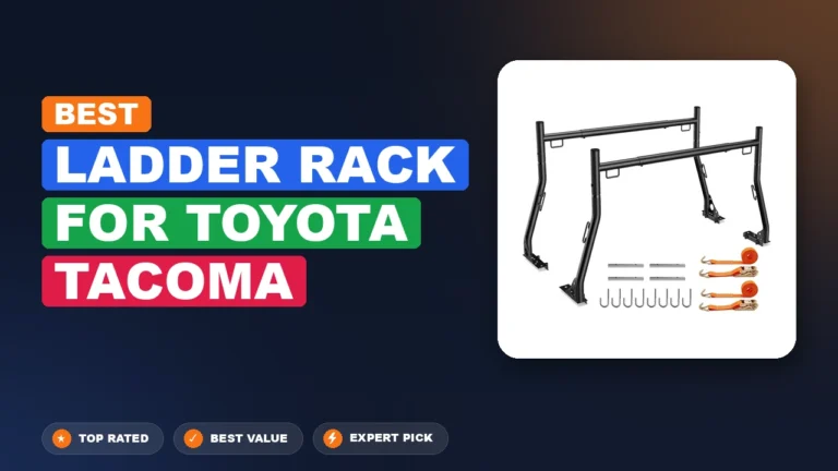 5 Best Ladder Rack for Toyota Tacoma 2026 – Tested, Rated & Ranked