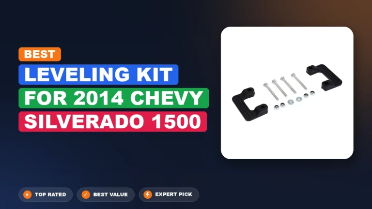 5 Best Leveling Kit for 2014 Chevy Silverado 1500 – Expert Tested & Ranked