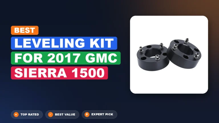 10 Best Leveling Kit for 2017 GMC Sierra 1500 – Top Rated & Reviewed