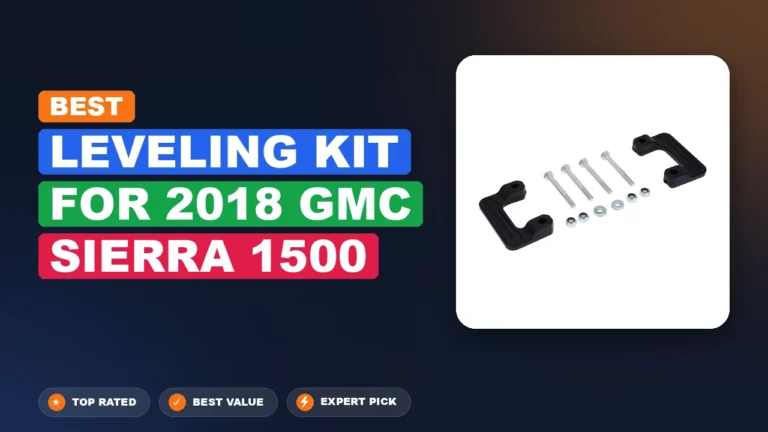 7 Best Leveling Kit For 2018 Gmc Sierra 1500: Expert Reviewed 2026