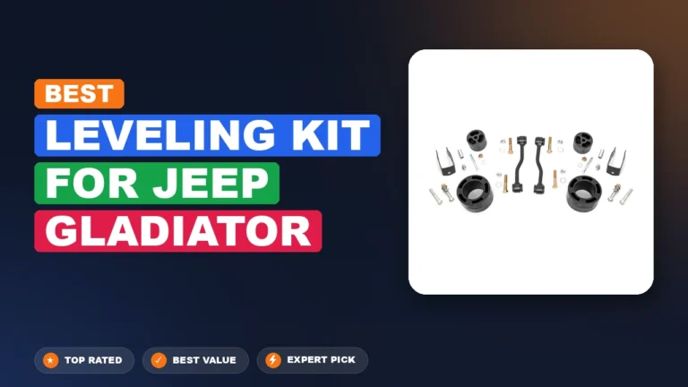 4 Best Leveling Kit for Jeep Gladiator 2026 – Tested, Rated & Ranked