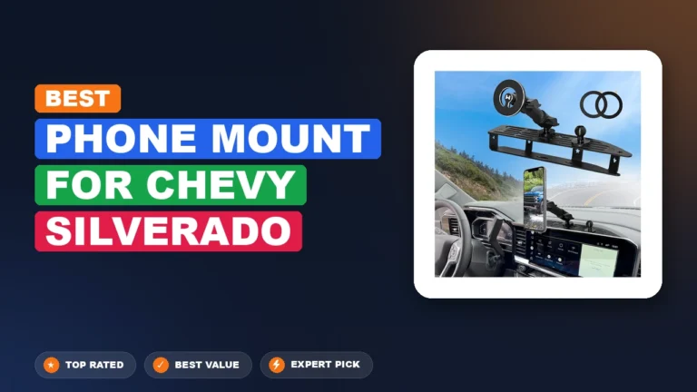7 Best Phone Mount for Chevy Silverado 2026 – Real Testing & Top Picks