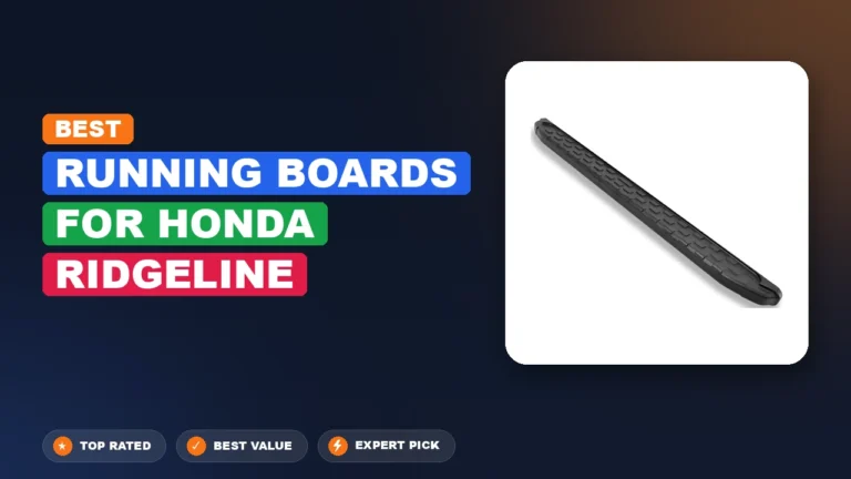 5 Best Running Boards for Honda Ridgeline 2026 – Real Testing & Top Picks