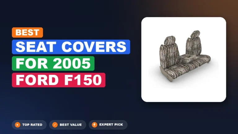 10 Best Seat Covers for 2005 Ford F150 – Expert Picks & Ranked