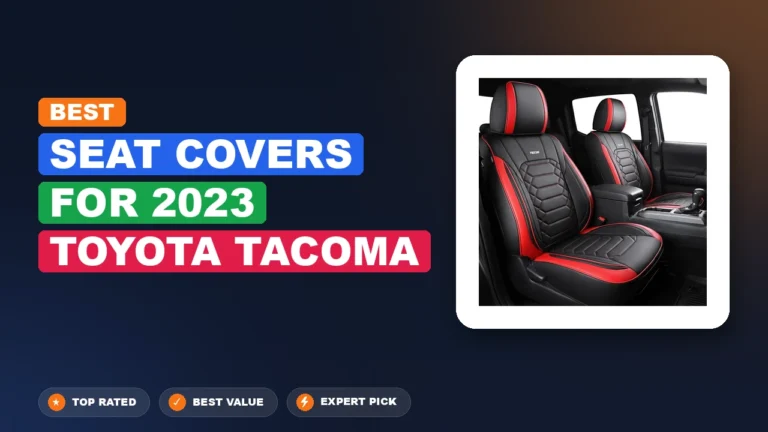 2 Best Seat Covers for 2023 Toyota Tacoma – Top Rated & Reviewed