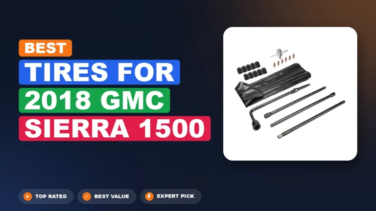 5 Best Tires for 2018 GMC Sierra 1500 – Expert Picks & Ranked