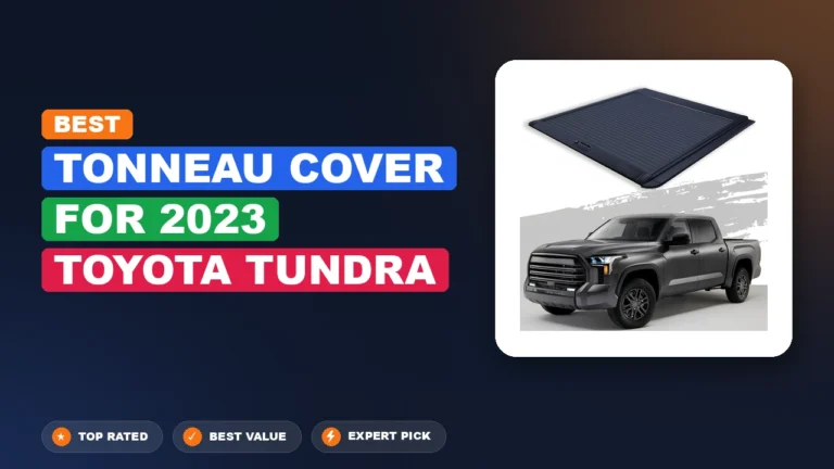 10 Best Tonneau Cover for 2023 Toyota Tundra – Expert Picks & Ranked