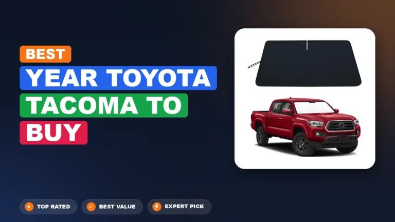 5 Best Year Toyota Tacoma To Buy: Expert-Tested 2026