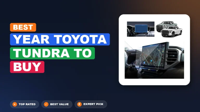 7 Best Year Toyota Tundra To Buy: Expert-Tested 2026