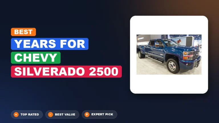 3 Best Years For Chevy Silverado 2500: Expert-Tested 2026