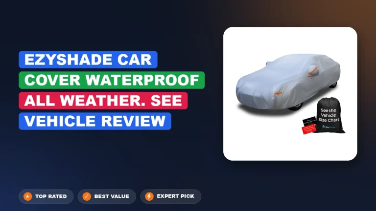 Ezyshade Car Cover Waterproof All Weather. See Vehicle Review 2026