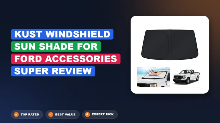 Kust Windshield Sun Shade for Ford Accessories Super Review 2026